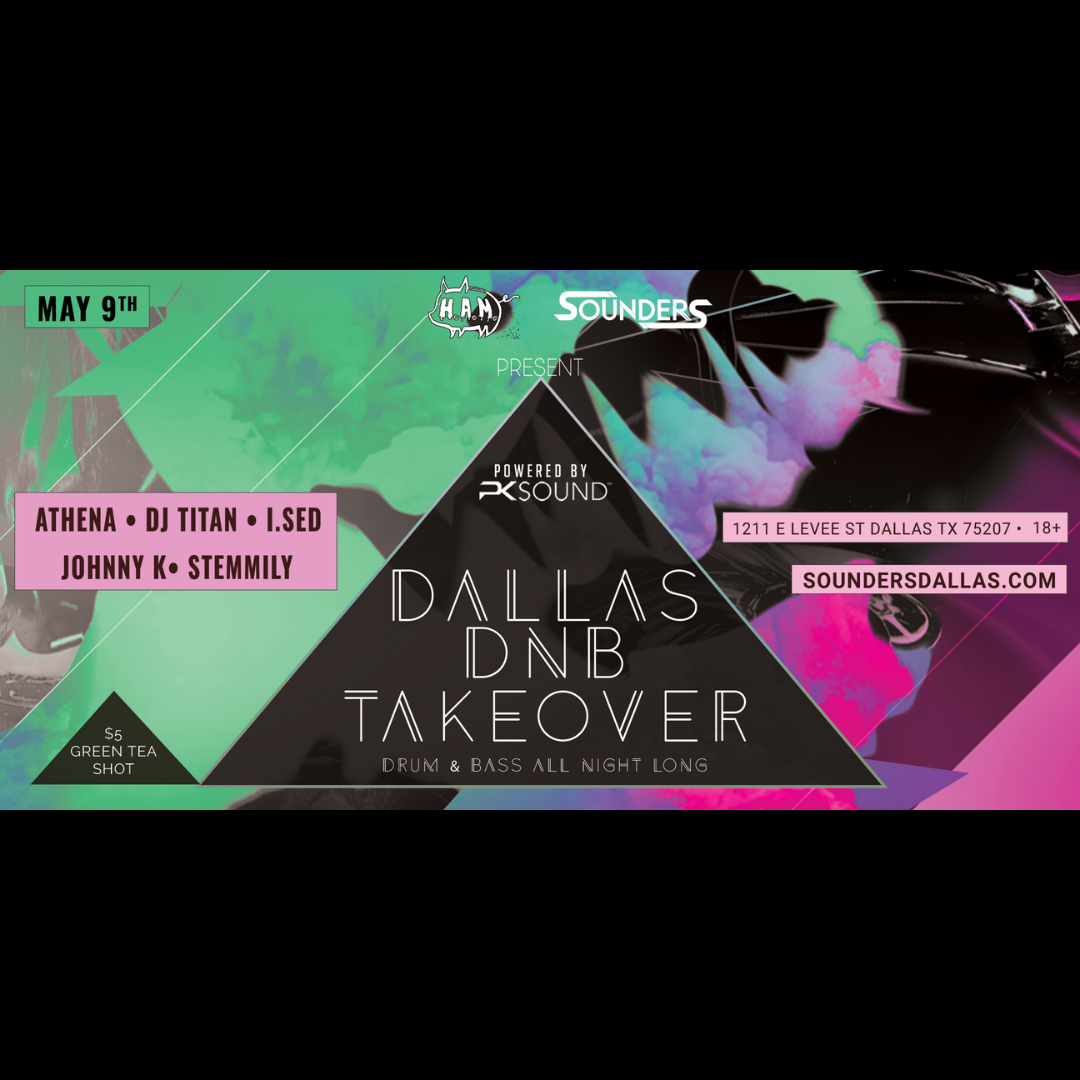 Dallas Drum & Bass Takeover 5/9 - Sounders